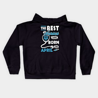 The Best Nurses Are Born In April Kids Hoodie